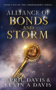 Title: Alliance of Bonds and Storm: Book Two of the Sorrowborn Trilogy, Author: April Davis