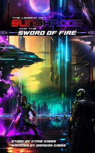 Download epub books for kobo The Legend of Sunshadow and the Sword of Fire