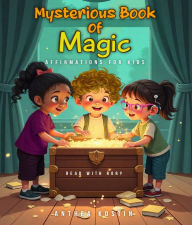 Title: Mysterious Book of Magic: Affirmations for Kids (Read with Rory), Author: Anthea Kostin