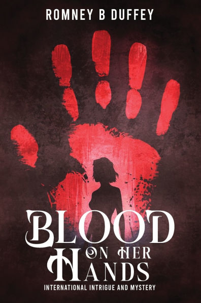 Blood on her hands: International Intrigue and Mystery: International Intrigue and Mystery: International Intrigue and Mystery