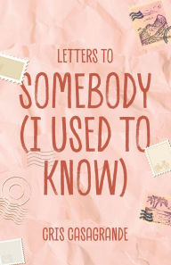 Free stock ebooks download Letters To Somebody (I Used To Know) RTF MOBI