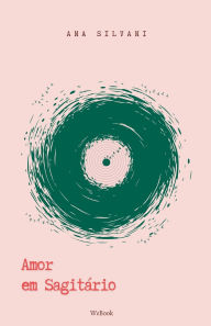 Title: Amor em Sagitï¿½rio: Ensaios. Prosa. Poesia., Author: Ana Silvani