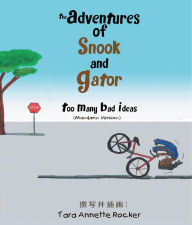 Title: The Adventures of Snook and Gator: Too Many Bad Ideas, Author: Tara Annette Rocker