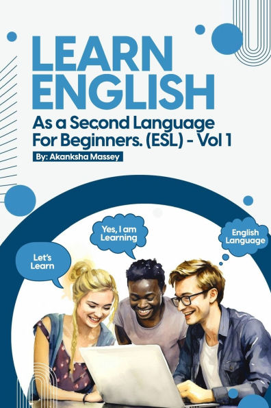 Learn English as a second language for Beginners. (ESL): Vol.1