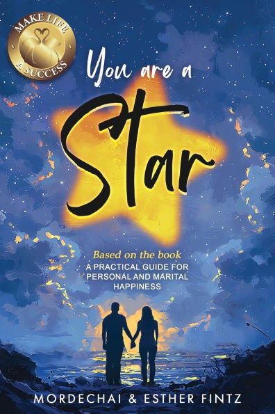 You Are A Star: A Practical Guide to Personal and Marital Happiness