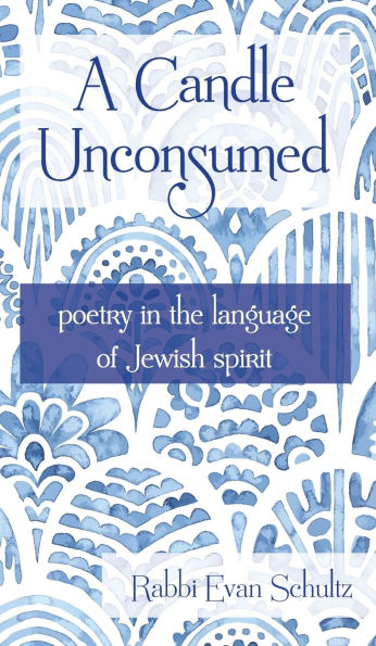 A Candle Unconsumed: Poetry the Language of Jewish Spirit