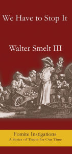 Title: We Have to Stop It, Author: Walter Smelt