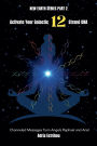Activate Your Galactic 12 Strand DNA: Channeled Transmissions from Angels Raphael and Ariel