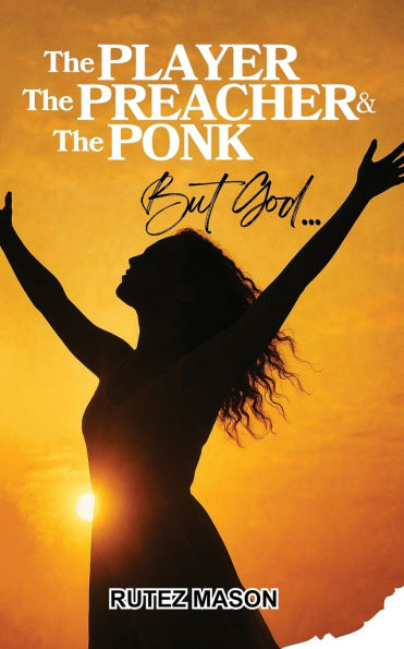 The Player, Preacher & Ponk, But God...