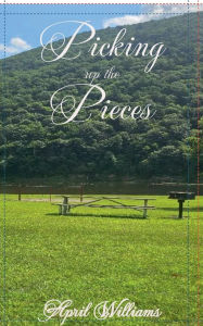 Title: Picking up the Pieces, Author: April Williams