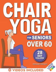 Chair Yoga for Seniors: 28-Day Challenge for Weight Loss