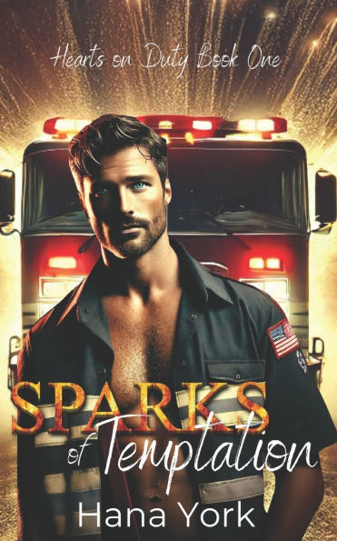 Sparks of Temptation: A Small-Town Romance Where Forced Proximity Sparks Passion Between a Protective Firefighter and a Stubborn Chef