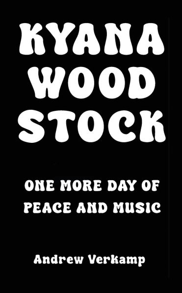 Kyana Woodstock: One More Day of Peace and Music