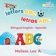 Title: letters ABC letras ABC: Bilingual English - Spanish, Author: Melissa Lea A