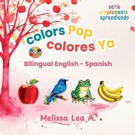 Title: colors Pop colores Ya: Bilingual English - Spanish, Author: Melissa Lea A