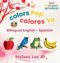 Title: colors Pop colores Ya: Bilingual English - Spanish, Author: Melissa Lea A