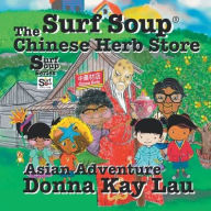 Title: Surf Soup The Chinese Herb Store: Surf Soup Asian Adventure, Author: Donna Kay Lau