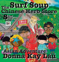 Title: Surf Soup The Chinese Herb Store: Surf Soup Asian Adventure, Author: Donna Kay Lau