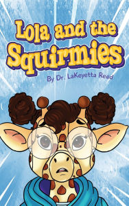Title: Lola and the Squirmies, Author: Lakeyetta Reed