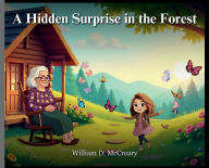 Title: A Hidden Surprise in the Forest, Author: William D. Mccreary