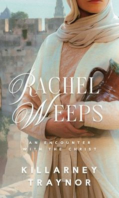 Rachel Weeps: An Encounter With The Christ