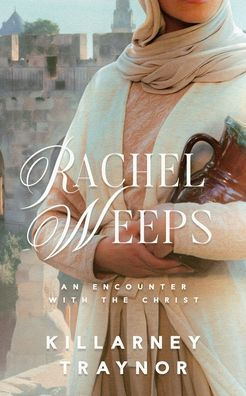 Rachel Weeps: An Encounter with the Christ