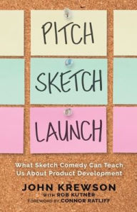 Spanish books download Pitch, Sketch, Launch: What Sketch Comedy Can Teach Us About Product Development PDF PDB 9781967115020