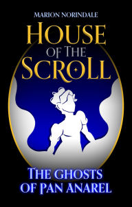 Title: The Ghosts of Pan Anarel, Author: Marion Norindale
