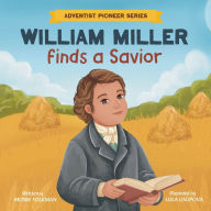 Title: William Miller Finds A Savior, Author: Monik Folkman