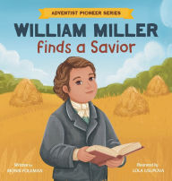Title: William Miller Finds A Savior, Author: Monik Folkman