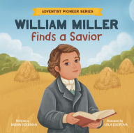 Title: William Miller Finds A Savior, Author: Monik Folkman