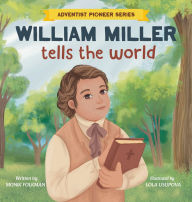 Title: William Miller Tells The World, Author: Monik Folkman