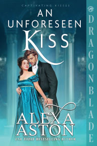 Download ebook free epub An Unforeseen Kiss: A Regency Historical Romance by Alexa Aston
