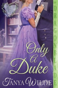 French ebook download Only a Duke: A Regency Historical Romance English version by Tanya Wilde