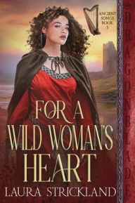 Free pdf books to download For A Wild Woman's Heart: A Scottish Historical Romance by Laura Strickland English version