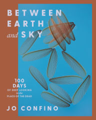 Title: Between Earth and Sky: 100 Days of Deep Looking in the Place of the Dead, Author: Jo Confino