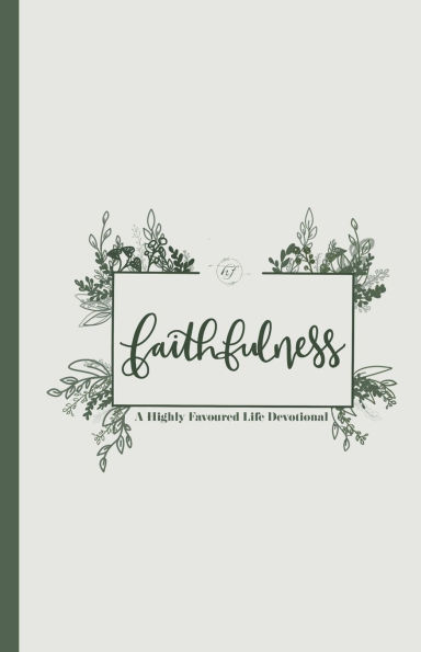 Faithfulness: A Highly Favoured Life Devotional