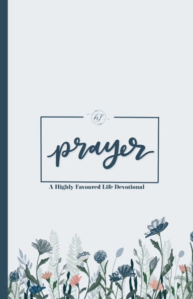 Prayer: A Highly Favoured Life Devotional