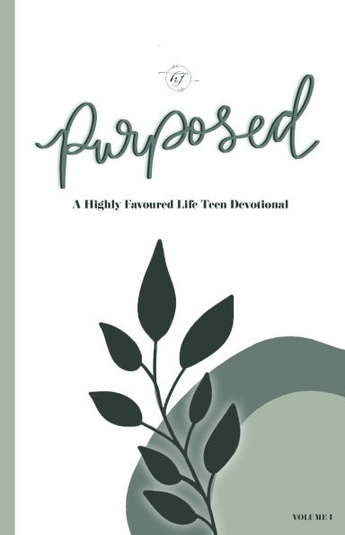 Purposed Vol 1: A Highly Favoured Life