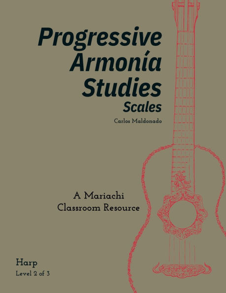 Progressive Armonia Studies Level 2 Scales Harp: A Mariachi Classroom Resource