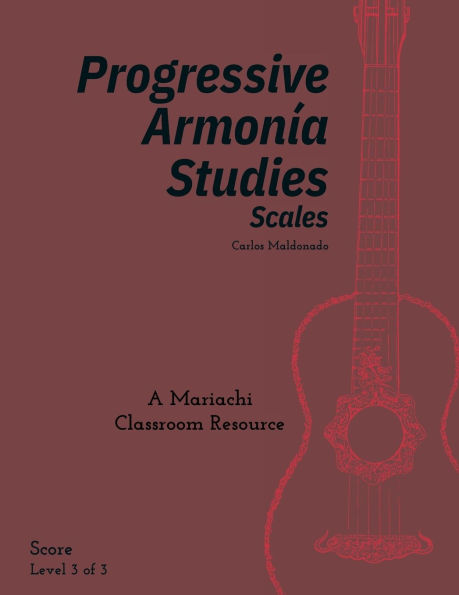 Progressive Armonia Studies Level 3 Scales Score: A Mariachi Classroom Resource