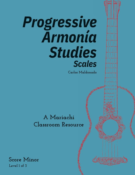 Progressive Armonia Studies Level 1 Scales Score Minor: A Mariachi Classroom Resource