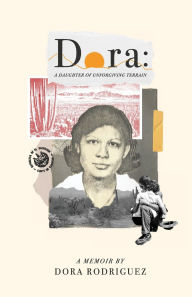 Downloading free books android Dora: A Daughter of Unforgiving Terrain DJVU RTF ePub English version by Dora Rodriguez, Abbey Carpenter 9781967254040