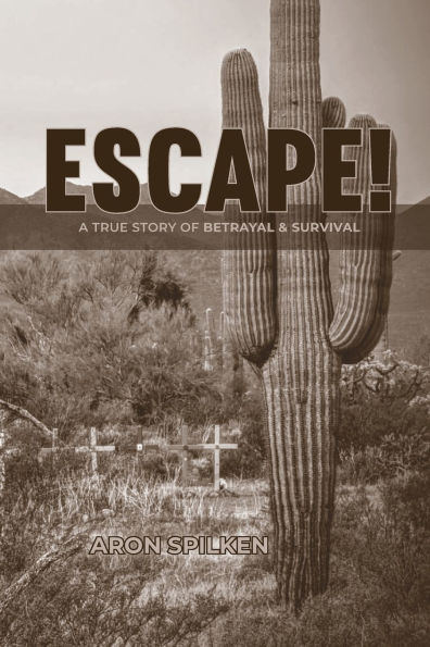 ESCAPE! - a true story of betrayal & survival