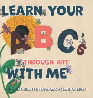Title: Learn Your ABC'S Through Art with Me, Author: Pettina Velez