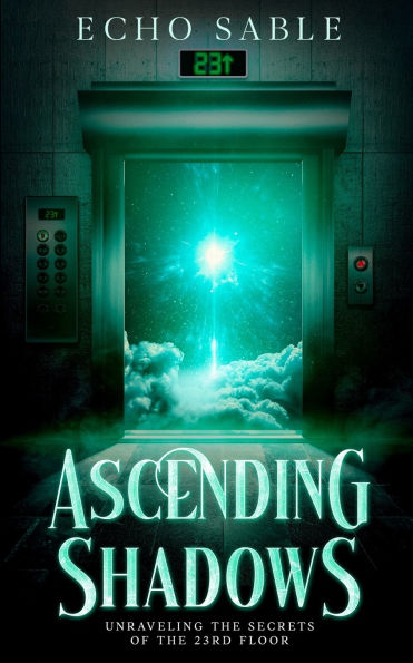 Ascending Shadows: Unraveling the Secrets of the 23rd Floor: Unraveling the Secrets of the 23rd Floor