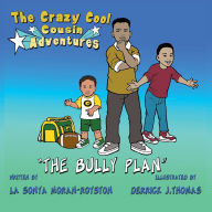 Title: The Crazy Cool Cousin Adventures The Bully Plan, Author: Sonya Moran Royston