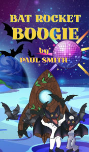 Title: Bat Rocket Boogie, Author: Paul Smith