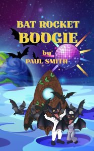 Title: Bat Rocket Boogie, Author: Paul Smith