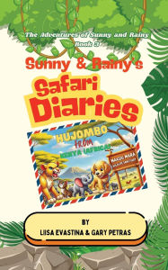 Title: Sunny & Rainy's Safari Diaries, Author: Liisa Evastina